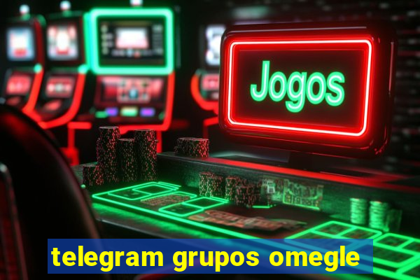 telegram grupos omegle